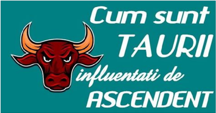 Ce Ascendent Am 8 Ascendentul celor din Zodia Taurului: influențe asupra ...