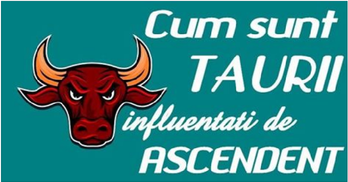 Ascendentul celor din Zodia Taurului: influențe asupra ...